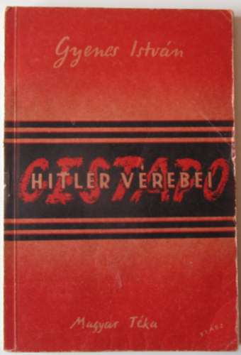 Gyenes Istvn - Gestapo (Hitler vrebei)