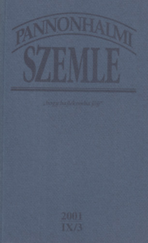 Sulyok Elemr  (fszerk.) - Pannonhalmi Szemle 2001 (IX/3) - "hogy hajlkomba jjj"