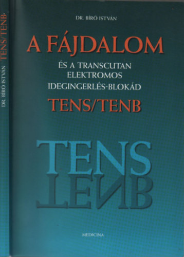 Dr. Bíró István - a fájdalom - és a transcutan elektromos idegingerlés-blokád TENS-TENB