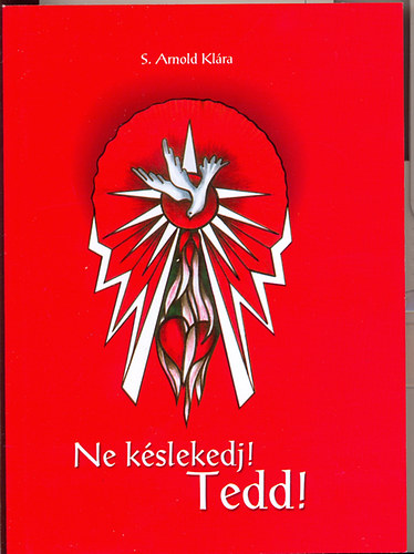 S. Arnold Klra - Ne kslekedj! Tedd!