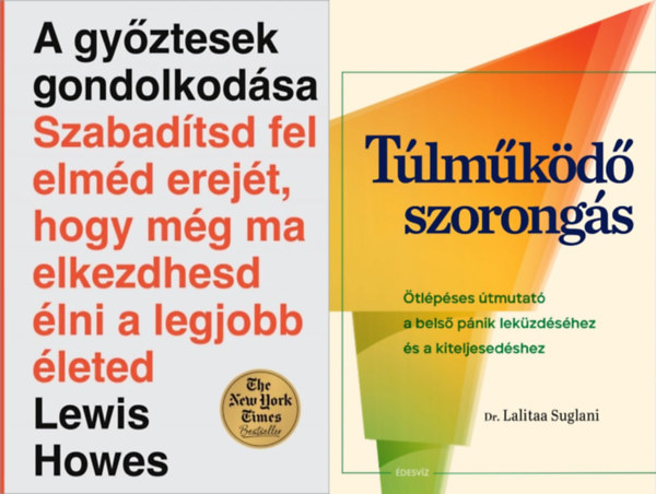Dr. Lewis Howes Lalitaa Suglani - 2 mű a szorongás legyőzéséhez: Túlműködő szorongás + A győztesek gondolkodása