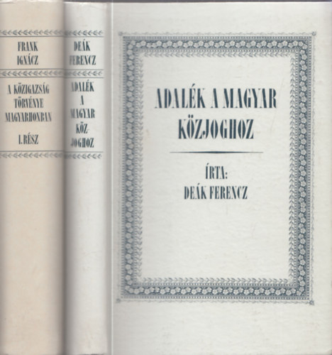 2 db könyv a jogról: Adalék a magyar közjoghoz + A közigazság törvénye magyarhonban I. rész