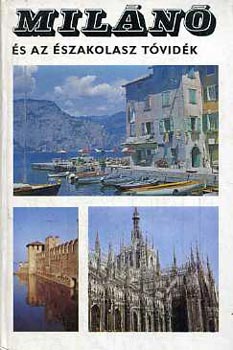 Lindner László - Milánó és az Északolasz tóvidék (Panoráma)