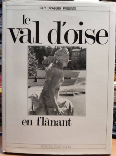 Guy Draeger - Le Val d'Oise en flanant (Editions D'Art Yvon)