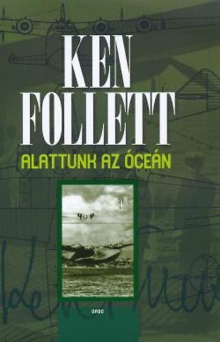 Szerz� Ken Follett Ford�t� Losonczi G�bor - Alattunk az �ce�n