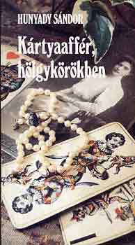 Hunyady Sándor - Kártyaaffér, hölgykörökben