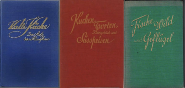 Frau F. Nietlispach - Kuchen Torten, Kleingeb�ck und S��speisen; Kalte K�che der Stolz der Hausfrau; Fische, Wild und Gefl�gel