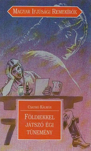 Csath� K�lm�n - F�ldiekkel j�tsz� �gi t�nem�ny (Magyar Ifj�s�gi Remek�r�k)