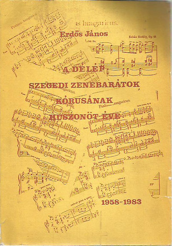 Erd�s J�nos - A D�l�p Szegedi Zenebar�tok k�rus�nak huszon�t �ve
