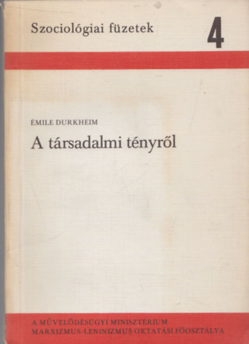 Émile Durkheim - A társadalmi tényről (Szociológiai Füzetek 4.)