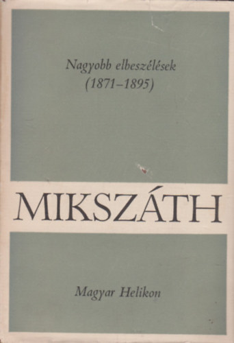 Miksz�th K�lm�n - Nagyobb elbesz�l�sek (1871-1895)