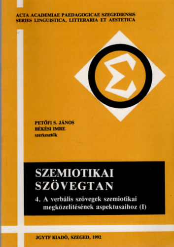Pet�fi-B�k�si szerk. - Szemiotikai sz�vegtan 4.: A verb�lis sz�vegek szemiotikai megk�zel�t�s�nek aspektusaihoz (I)