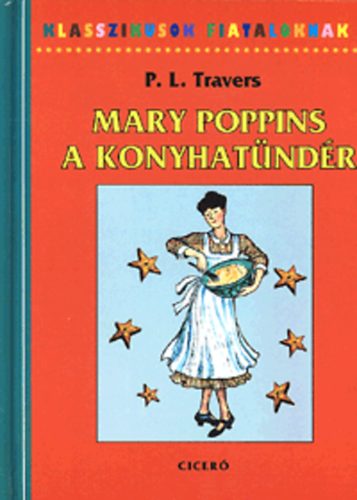 P. L. Travers - Mary Poppins, a konyhat�nd�r - Mesek�nyv receptekkel