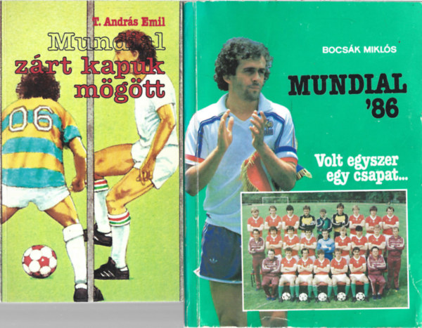 2 db k�nyv, T. Andr�s Emil: Mundial z�rt kapuk m�g�tt, Bocs�k Mikl�s: Mundial '86