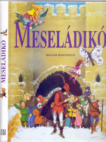 Simonits Mária  (felelős szerkesztő) - Meseládikó (Philippe Auzou illusztrációival)