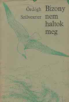 Ördögh Szilveszter - Bizony nem haltok meg