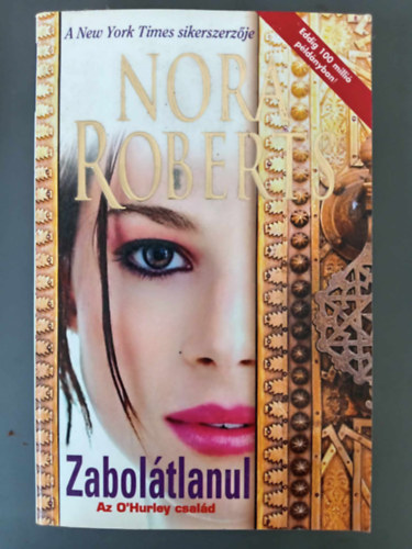 Győry Hajnalka Nora Roberts (ford.) - Zabolátlanul - O'Hurley 4. kötet (Without a Trace)