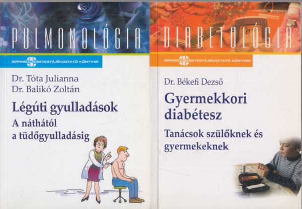 2db SpringMed betegt�j�koztat� k�nyv - Dr. B�kefi Dezs�: Gyermekkori diab�tesz (Tan�csok sz�l�knek �s gyermekeknek) + Dr. T�ta Julianna-Dr. Balik� Zolt�n: L�g�ti gyullad�sok ( A n�th�t�l a t�d�gyullad�sig)