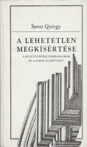 Soros Gyrgy - A lehetetlen megksrtse