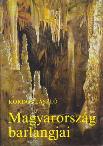 Kordos L�szl� - Magyarorsz�g barlangjai
