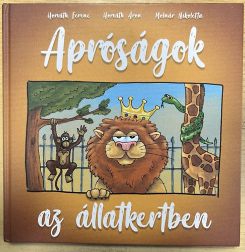 Horv�th �ron, Moln�r Nikoletta Horv�th Ferenc - Apr�s�gok az �llatkertben