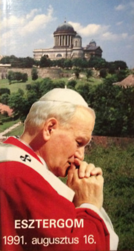 Szentmise a szentatyval Esztergomban. 1991. augusztus 16.