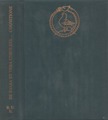 Pirnát Antal - De falsa et vera unius dei patris, filii et spiritus sancti cognitione libri duo