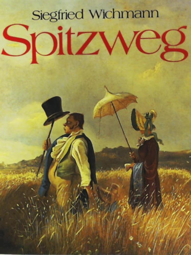 Siegfried Wichmann - Carl Spitzweg und die franz�sischen Zeichner Daumier, Grandville, Gavarni, Dor�