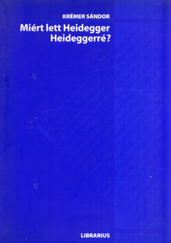 Kr�mer S�ndor - Mi�rt lett Heidegger Heideggerr�?