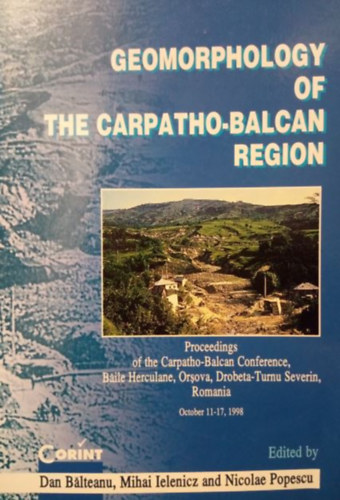 Mihai Ielenicz, Nicolae Popescu Dan Blteanu - Geomorphology of  the Carpato-Balcan Region