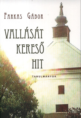Farkas G�bor - Vall�s�t keres� hit - Tanulm�nyok