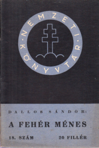Dallos Sándor - A fehér ménes (Nemzeti könyvtár 18.)