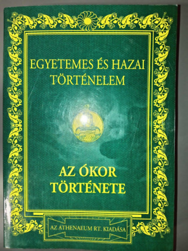 Dr. Mrki Sndor - Egyetemes s hazai trtnelem I. ktet: Az kor trtnete (Reprint)