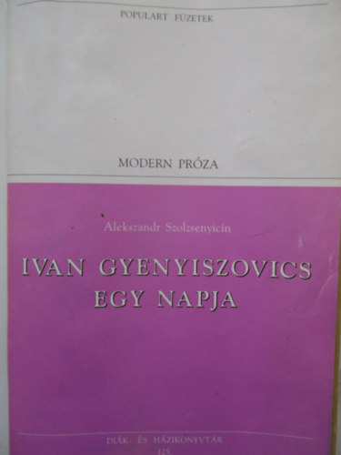 Alekszandr Szolzsenyicin - Ivan Gyenyiszovics egy napja  (populart)