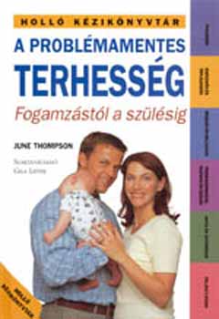 June Thompson - A problmamentes terhessg -Fogamzstl a szlsig