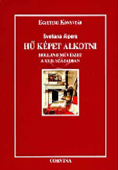 Svetlana Alpers - H kpet alkotni (Holland mvszet a XVII. szzadban)