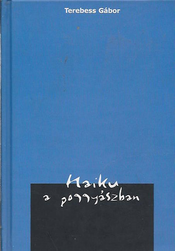 Terebess Gbor - Haiku a poggyszban