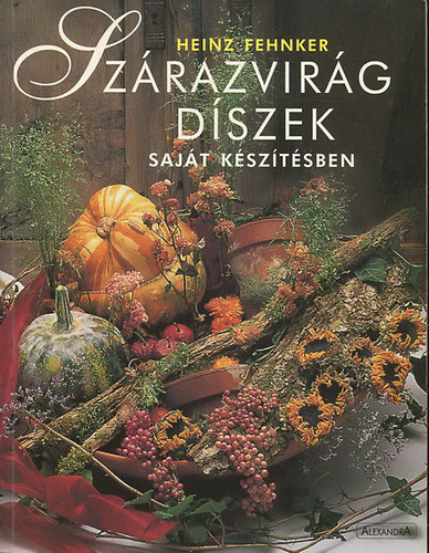 Heinz Fehnker - Sz�razvir�g d�szek saj�t k�sz�t�sben