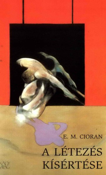 E. M. Cioran - A l�tez�s k�s�rt�se