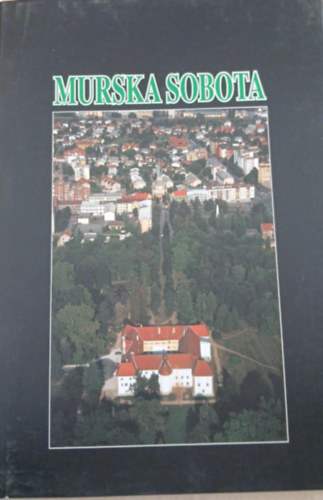 Murska Sobota (Muraszombat) - szlovén-angol-német-magyar