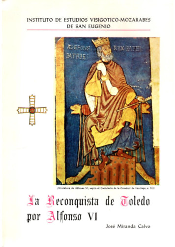 José Miranda Calvo - La reconquista de Toledo por Alfonso VI