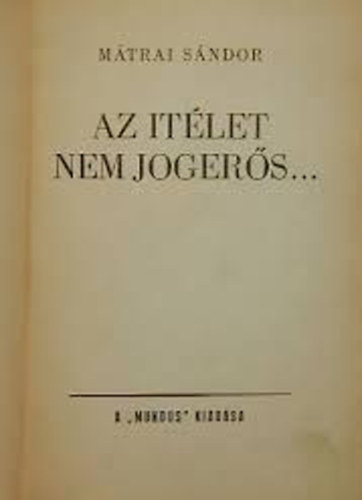 Mátrai Sándor - Az ítélet nem jogerős
