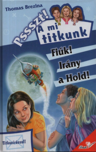 Thomas Brezina - Fik! Irny a hold! (A mi titkunk 13.)