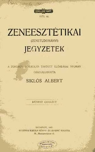 Sikls Albert  (szerk.) - Zeneeszttikai (zenetudomnyi) jegyzetek