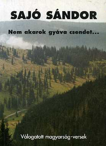 Saj� S�ndor - Nem akarok gy�va csendet...