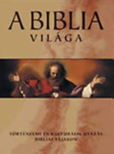 Barry J., prof.  Beitzel (fszerk.) - A Biblia vilga-Trtnelmi s kulturlis utazs bibliai tjakon