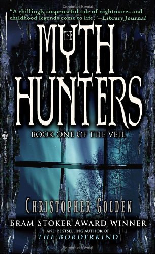 Christopher Golden - The Myth Hunters (The Veil, Book 1)