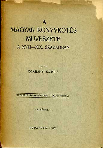 Romhnyi kroly - A magyar knyvkts mvszete a XVIII-XIX. szzadban