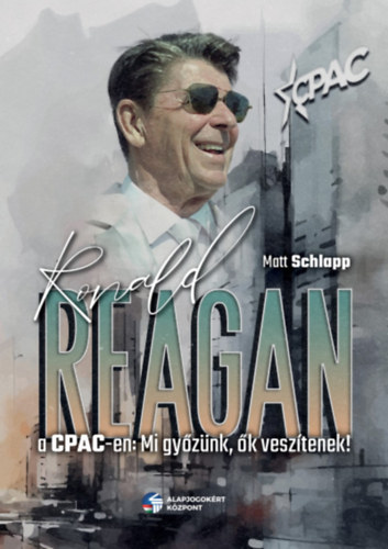 Mott Schlapp - Ronald Reagan a CPAC-en - Mi gyznk, k vesztenek!