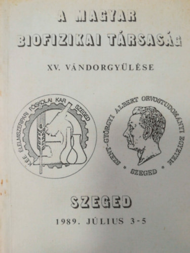 Magyar biofizika társaság XV. vándorgyűlése (Szeged 1989. július 3-5)